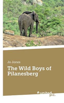 The Wild Boys of Pilanesberg by Jo Jones