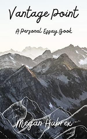 Vantage Point: A Personal Essay Book by Megan Hubrex