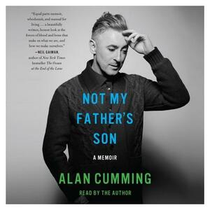 Not My Father's Son: A Memoir by Alan Cumming