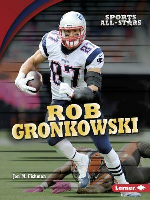 Rob Gronkowski by Jon M. Fishman