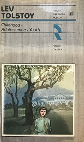 Childhood, Adolescence, Youth by Leo Tolstoy