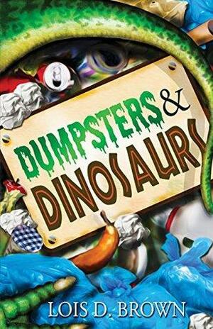 Dumpsters & Dinosaurs by Lois D. Brown