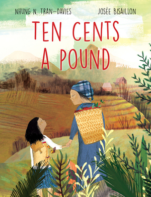 Ten Cents a Pound by Nhung N. Tran-Davies, Josée Bisaillon