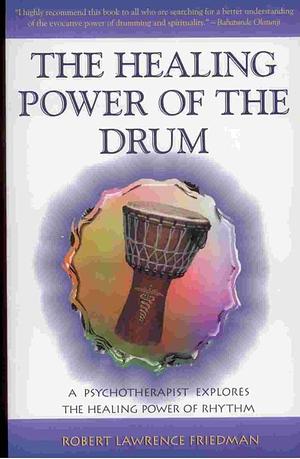 The Healing Power of the Drum by Robert Lawrence Friedman