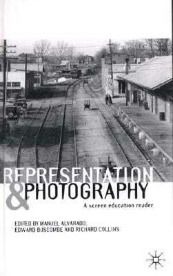 Representation and Photography: A Screen Education Reader by Richard Collins, Eric Michael Mazur, Edward Buscombe
