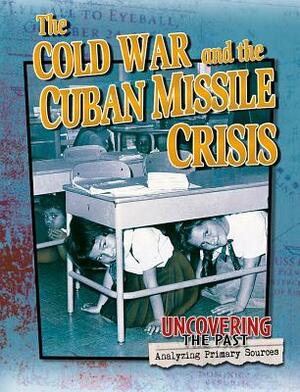 The Cold War and the Cuban Missile Crisis by Natalie Hyde