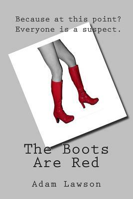 The Boots Are Red by Adam Lawson