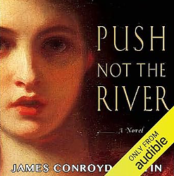 Push Not the River by James Conroyd Martin