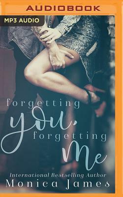 Forgetting You, Forgetting Me by Monica James