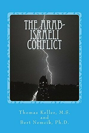The Arab-Israeli Conflict: A Historical Perspectdive by Thomas Keller, Bert Nemcik