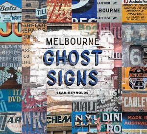 Melbourne Ghost Signs by Sean Reynolds