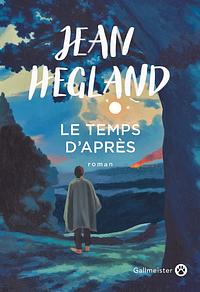 Le Temps d'Après by Jean Hegland