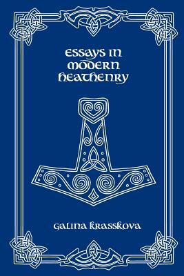 Essays in Modern Heathenry by Galina Krasskova
