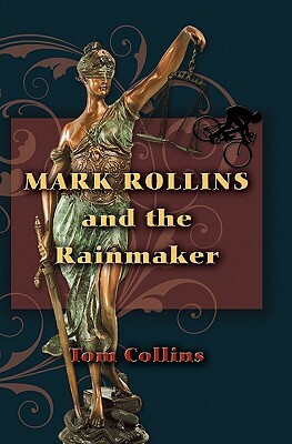 Mark Rollins and the Rainmaker by Tom Collins