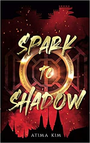 Spark to Shadow by Atima Kim