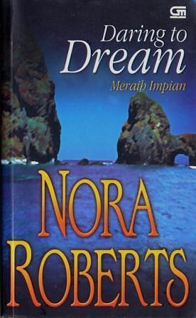 Daring to Dream - Meraih Impian by Nora Roberts, Nurkinanti Laraskusuma