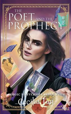 The Poet and the Prophecy: Magic University Book Four by Cecilia Tan