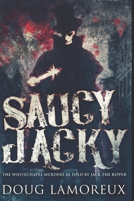 Saucy Jacky: Large Print Edition by Doug Lamoreux