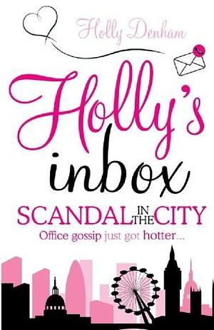 Holly's Inbox : Scandal in the City by Holly Denham
