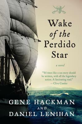 Wake of the Perdido Star by Gene Hackman, Daniel Lenihan