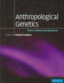 Anthropological Genetics: Theory, Methods and Applications by Michael H. Crawford