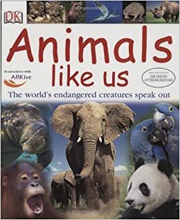 Animals Like Us by ARKive, Andrea Mills