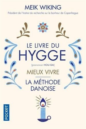 Le Livre du Hygge  Mieux vivre : la méthode danoise by Meik Wiking