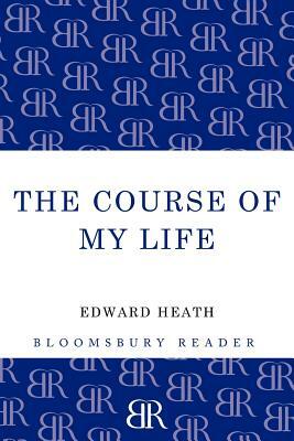 The Course of My Life: My Autobiography by Edward Heath
