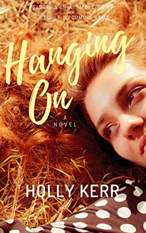 Hanging On by Holly Kerr
