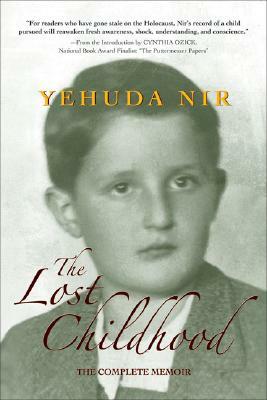 The Lost Childhood: The Complete Memoir by Yehuda Nir