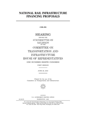 National rail infrastructure financing proposals by Committee on Transportation and (house), United S. Congress, United States House of Representatives