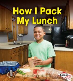 How I Pack My Lunch by Jennifer Boothroyd