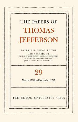 The Papers of Thomas Jefferson, Volume 29: 1 March 1796 to 31 December 1797 by Thomas Jefferson