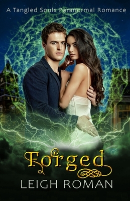 Forged: A Tangled Souls Paranormal Romance by C. L. Roman, Leigh Roman