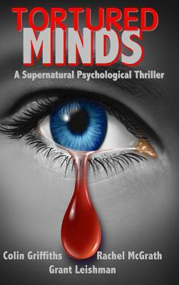 Tortured Minds by Grant Leishman, Colin Griffiths, Rachel McGrath