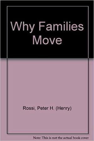 Why Families Move by Peter H. Rossi