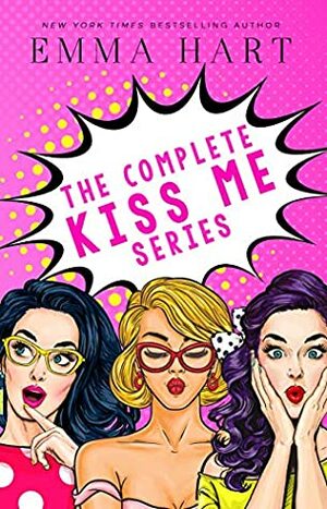 The Complete Kiss Me Series by Emma Hart