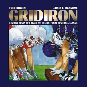 Gridiron: Stories from 100 Years of the National Football League by Fred Bowen