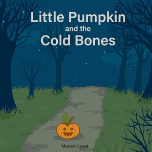 Little Pumpkin and the Cold Bones by Manen Lyset