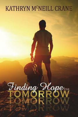 Finding Hope for Tomorrow by Kathryn McNeill Crane