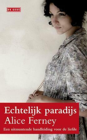 Echtelijk paradijs by Alice Ferney