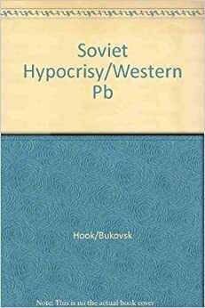 Soviet Hypocrisy & Western Gullibility by Paul Hollander, Sidney Hook, Vladimir Bukovsky