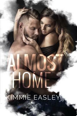 Almost Home: A dark, contemporary standalone novel. by Kimmie Easley
