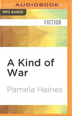 A Kind of War by Pamela Haines