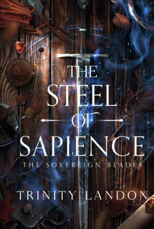 The Steel of Sapience by Trinity Landon