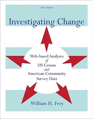 Investigating Change: Web-Based Analyses of Us Census and American Community Survey Data by William H. Frey