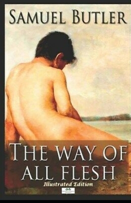 The Way of All Flesh Illustrated by Samuel Butler