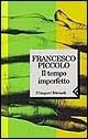 Il tempo imperfetto by Francesco Piccolo