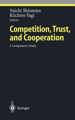 Competition, Trust, and Cooperation: A Comparative Study by 