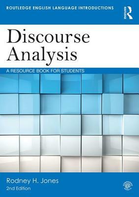 Discourse Analysis: A Resource Book for Students by Rodney H. Jones